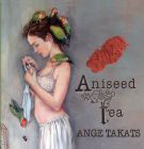 Ange Takats: Aniseed Tea - Record