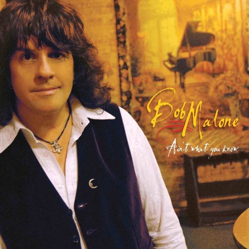 Bob Malone: Ain't What You Know - Record