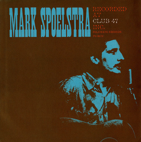 Mark Spoelstra: Mark Spoelstra Recorded at Club 47 - Record