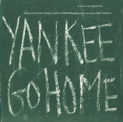 Bob Connelly: Yankee Go Home: Songs of Protest Against American - Record