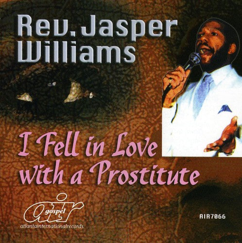 Rev. Jasper Williams: I Fell in Love with a Prostitute - Record