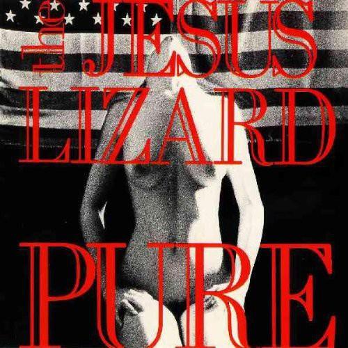 The Jesus Lizard- Pure [Remastered] [Deluxe Edition] { VINYL LP }