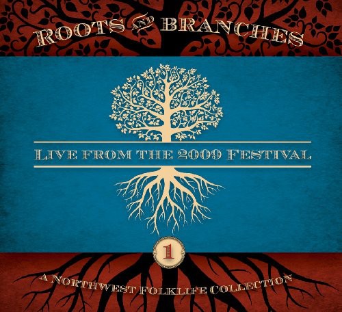 Various Artists: Northwest Roots and Branches: Live From The 2009 Northwest Folklife  Festival - Record