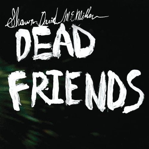 Shawn David McMillen: Dead Friends - Record