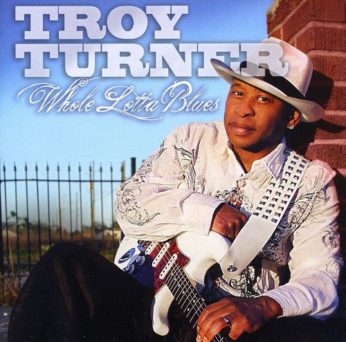 Troy Turner: Whole Lotta Blues - Record