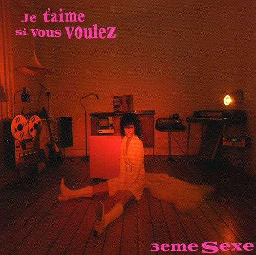 3eme Sexe: Je T'aime Si Vous Voulez - Record