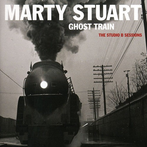 Marty Stuart: Ghost Train: The Studio B Sessions - Record