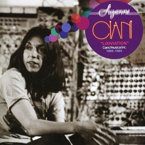 Suzanne Ciani: Lixiviation - Ciani / Musica Inc. 1969-1985 - Record