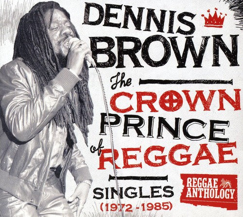 Dennis Brown: The Crown Prince Of Reggae Singles 1972-1985 [2CD and 1DVD] - CD