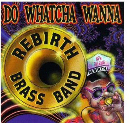 Rebirth Jazz Band: Do Watcha Wanna - CD
