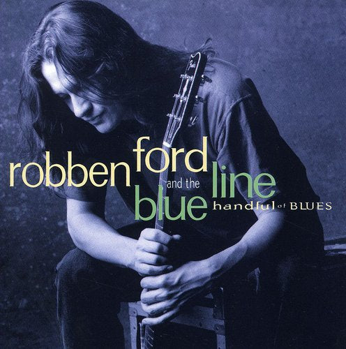 Robben Ford & Blue Line: Handful of Blues - Record