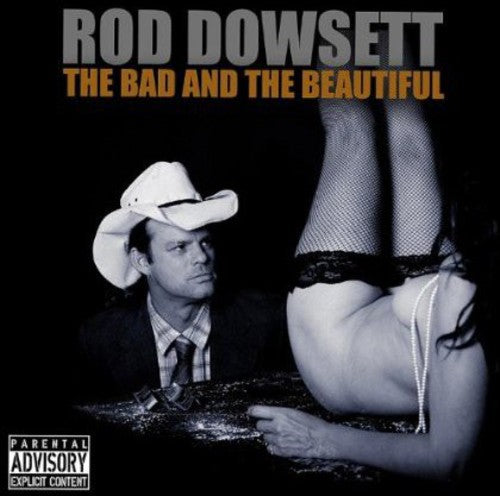 Rod Dowsett: Bad & the Beautiful - Record