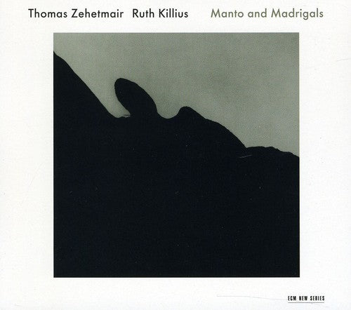 Thomas Zehetmair & Ruth Killiuss: Manto & Madrigals - Record