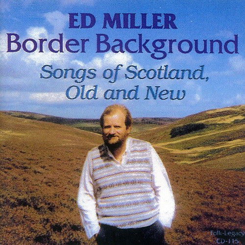 Ed Miller: Border Background: Songs Of Scotland, Old and New - Record