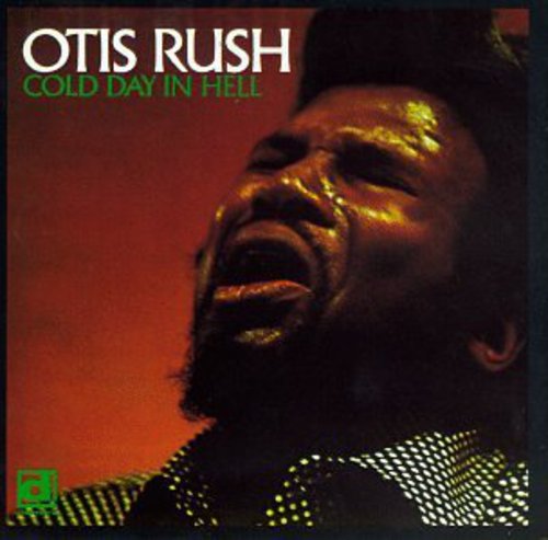 Otis Rush: Cold Day in Hell - Record