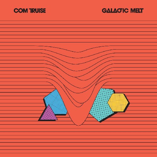 Com Truise: Galactic Melt - Record