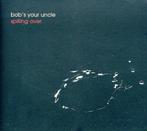 Bob's Your Uncle: Spilling Over - Record