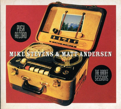 Mike Stevens & Matt Andersen: Push Record: The Banff Sessions - Record