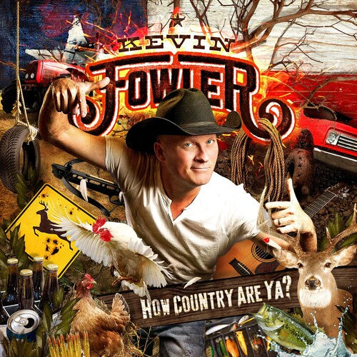Kevin Fowler: How Country Are Ya? - Record