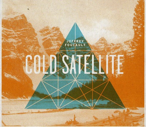 Jeffrey Foucault: Cold Satellite (Lisa Olstein Poetry) - Record