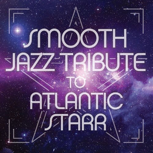 The Smooth Jazz All Stars: Smooth Jazz Tribute to Atlanic Starr - CD