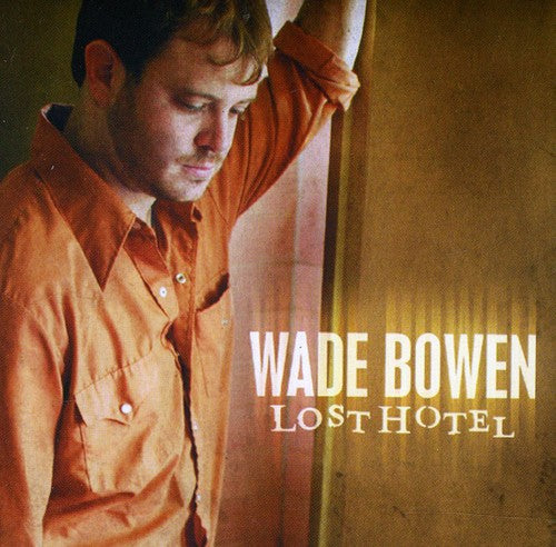 Wade Bowen: Lost Hotel - Record
