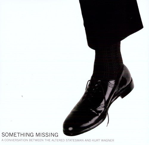 Kurt Wagner & the Altered Statesman: Something Missing - Record