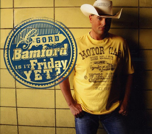 Gord Bamford: Is It Friday Yet - Record