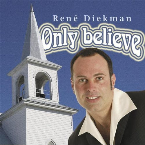 Rene Diekman: Only Believe - Record