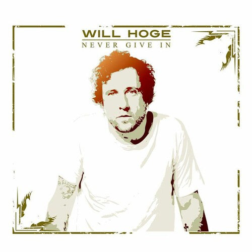 Will Hoge: Never Give in - Record