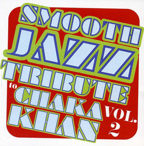 Smooth Jazz Tribute: Smooth Jazz tribute to Chaka Khan Vol. 2 - CD