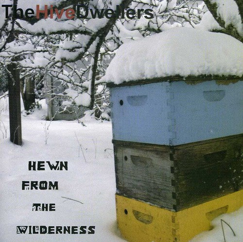 The Hive Dwellers: Hewn from the Wilderness - Record