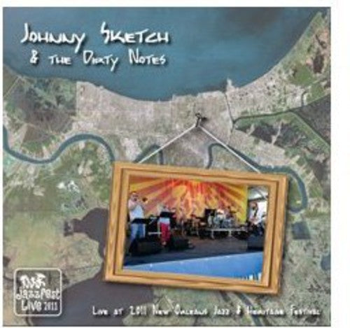 Johnny Sketch and the Dirty Notes: Live at Jazz Fest 2011 - CD