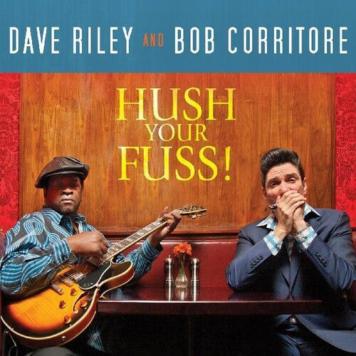 Dave Riley & Bob Corritore: Hush Your Fuss - Record