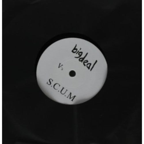 Big Deal: Vs S.C.U.M. - 7-INCH SINGLE