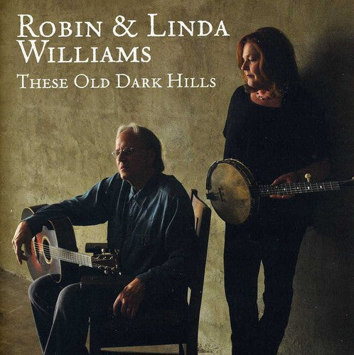 Robin & Linda Williams: These Old Dark Hills - Record
