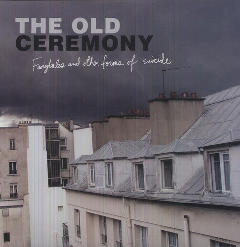 The Old Ceremony- Fairytales and Other Forms Of Suicide { VINYL LP }