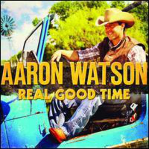 Aaron Watson: Real Good Time - Record