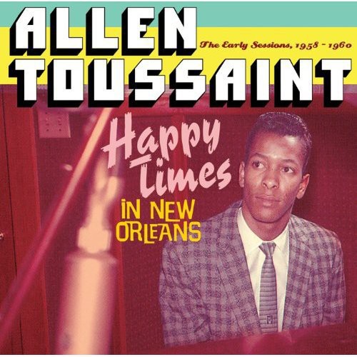 Allen Toussaint: Happy Times in New Orleans - CD