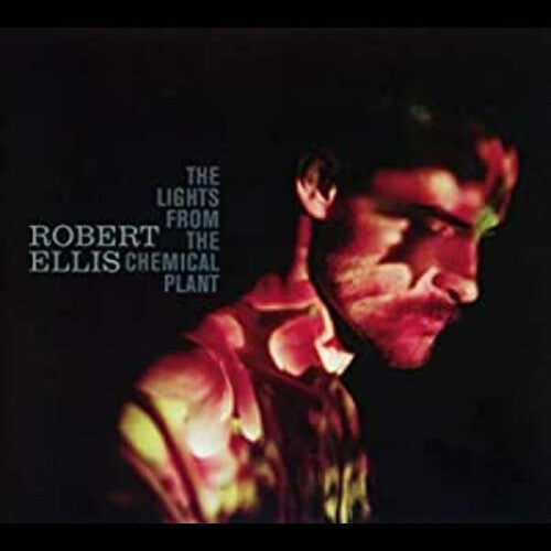 Robert Ellis: The Lights From The Chemical Plant - Record