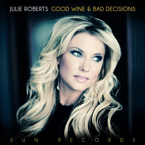 Julie Roberts: Good Wine & Bad Decisions - Record