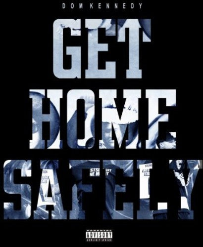 Dom Kennedy: Get Home Safely - Record