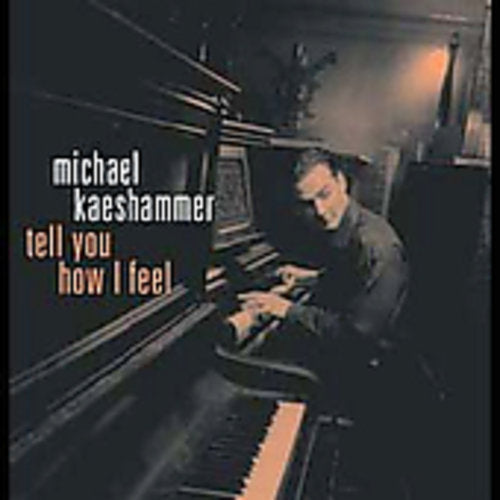 Michael Kaeshammer: Tell You How I Feel - CD