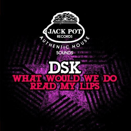 DSK: What Would We Do / Read My Lips - Record