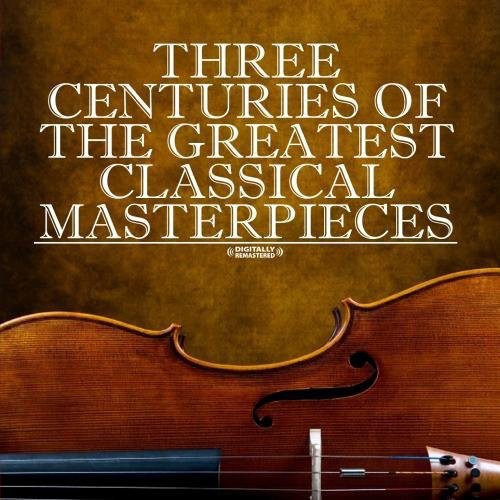 Various Artists: Three Centuries of Classical Masterpieces / Various - Record