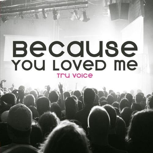 Tru Voice: Because You Loved Me - CD