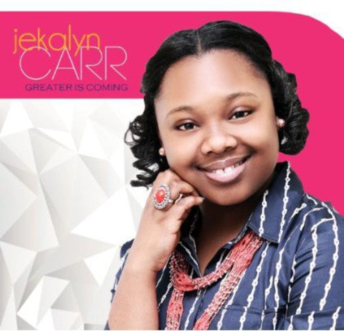 Jekalyn Carr: Greater Is Coming - Record