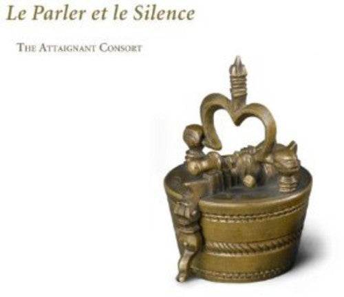 Attaignant Consort: Le Parler Et Le Silence - Record