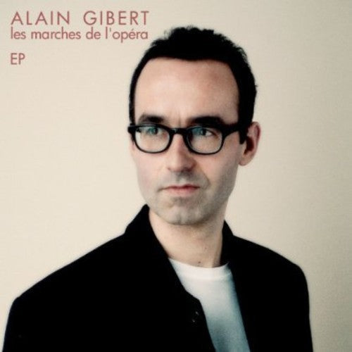 Alain Gibert: Les Marches de L'opera - CD