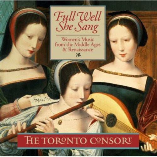 Toronto Consort: Full Well She Sang - Record